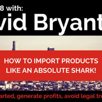 David Bryant - Build Your Million Dollar Business Importing from China